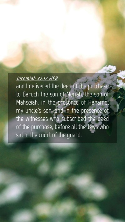 Picture 04 - Jeremiah 32:12 WEB Mobile Phone Wallpaper - and I delivered the deed of the purchase to - Mobile Bible Verse Wallpaper