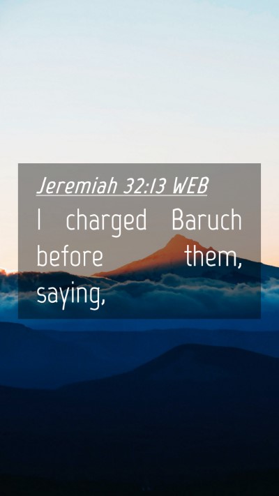 Picture 04 - Jeremiah 32:13 WEB Mobile Phone Wallpaper - I charged Baruch before them, - Mobile Bible Verse Wallpaper