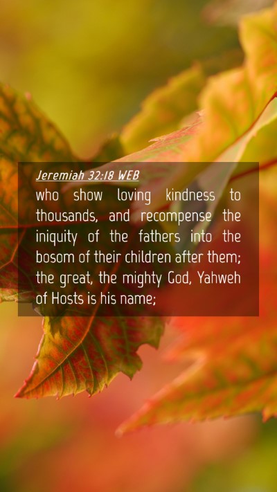 Picture 04 - Jeremiah 32:18 WEB Mobile Phone Wallpaper - who show loving kindness to thousands, and - Mobile Bible Verse Wallpaper