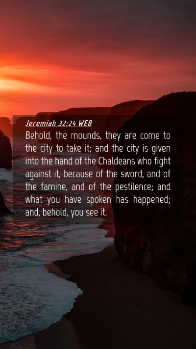 Picture 04 - Jeremiah 32:24 WEB Mobile Phone Wallpaper - Behold, the mounds, they are come to the city to - Mobile Bible Verse Wallpaper