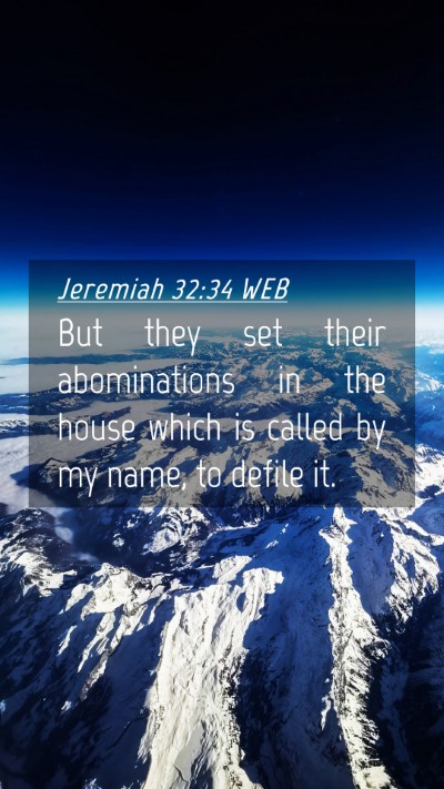 Picture 04 - Jeremiah 32:34 WEB Mobile Phone Wallpaper - But they set their abominations in the house - Mobile Bible Verse Wallpaper