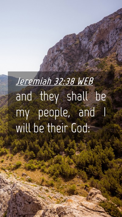 Picture 04 - Jeremiah 32:38 WEB Mobile Phone Wallpaper - and they shall be my people, and I will be their - Mobile Bible Verse Wallpaper