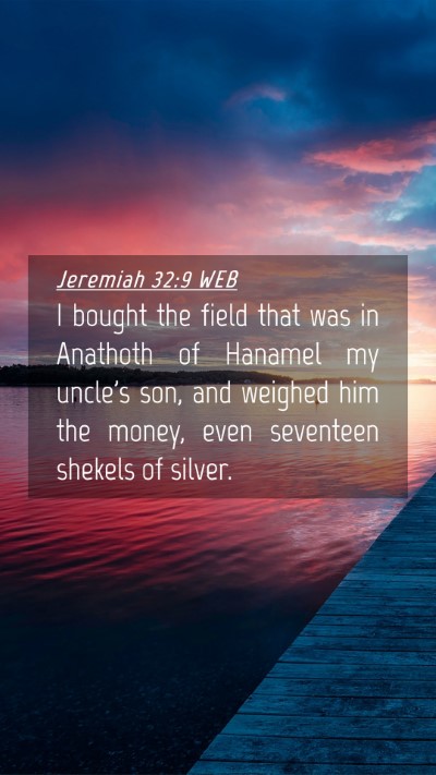 Picture 04 - Jeremiah 32:9 WEB Mobile Phone Wallpaper - I bought the field that was in Anathoth of - Mobile Bible Verse Wallpaper