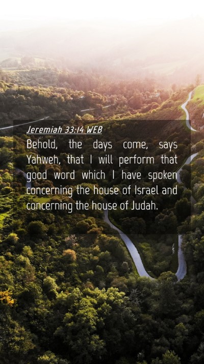 Picture 04 - Jeremiah 33:14 WEB Mobile Phone Wallpaper - Behold, the days come, says Yahweh, that I will - Mobile Bible Verse Wallpaper