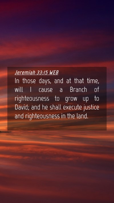Picture 04 - Jeremiah 33:15 WEB Mobile Phone Wallpaper - In those days, and at that time, will I cause a - Mobile Bible Verse Wallpaper