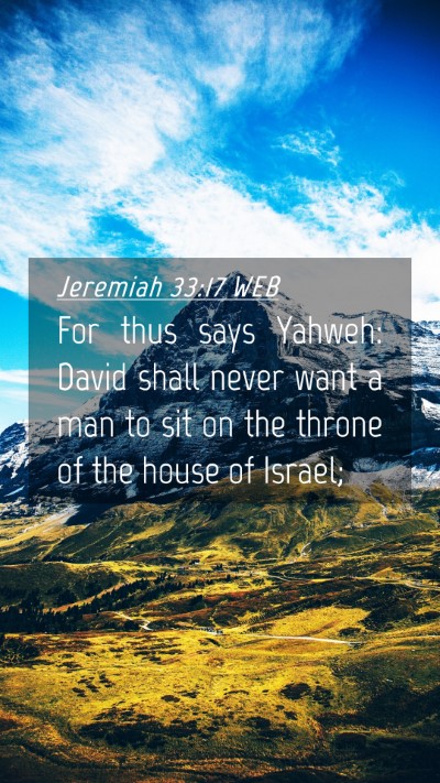 Picture 04 - Jeremiah 33:17 WEB Mobile Phone Wallpaper - For thus says Yahweh: David shall never want a - Mobile Bible Verse Wallpaper