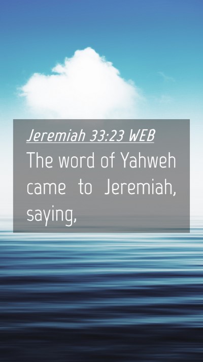 Picture 04 - Jeremiah 33:23 WEB Mobile Phone Wallpaper - The word of Yahweh came to Jeremiah, - Mobile Bible Verse Wallpaper