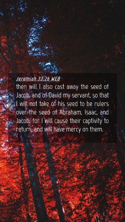 Picture 04 - Jeremiah 33:26 WEB Mobile Phone Wallpaper - then will I also cast away the seed of Jacob, and - Mobile Bible Verse Wallpaper
