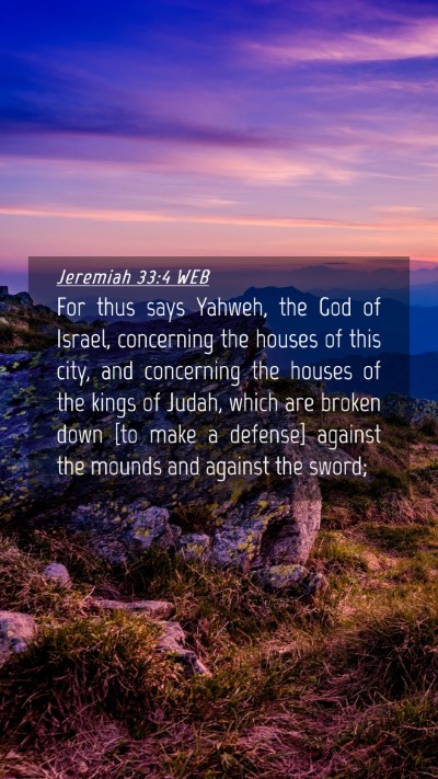 Picture 04 - Jeremiah 33:4 WEB Mobile Phone Wallpaper - For thus says Yahweh, the God of Israel, - Mobile Bible Verse Wallpaper