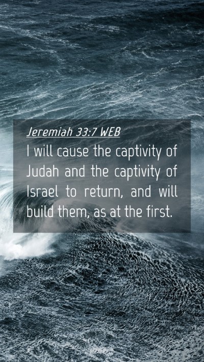 Picture 04 - Jeremiah 33:7 WEB Mobile Phone Wallpaper - I will cause the captivity of Judah and the - Mobile Bible Verse Wallpaper