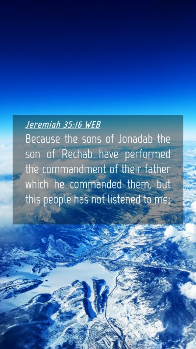Picture 04 - Jeremiah 35:16 WEB Mobile Phone Wallpaper - Because the sons of Jonadab the son of Rechab - Mobile Bible Verse Wallpaper
