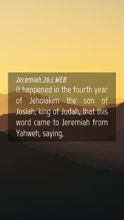 Picture 04 - Jeremiah 36:1 WEB Mobile Phone Wallpaper - It happened in the fourth year of Jehoiakim the - Mobile Bible Verse Wallpaper