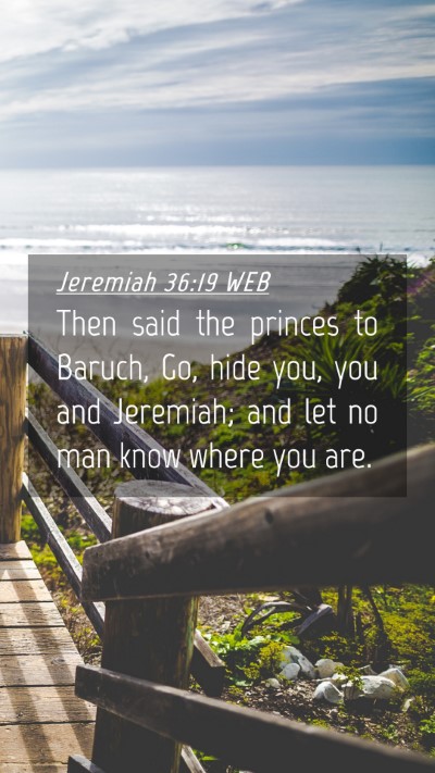 Picture 04 - Jeremiah 36:19 WEB Mobile Phone Wallpaper - Then said the princes to Baruch, Go, hide you, - Mobile Bible Verse Wallpaper