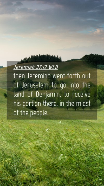 Picture 04 - Jeremiah 37:12 WEB Mobile Phone Wallpaper - then Jeremiah went forth out of Jerusalem to go - Mobile Bible Verse Wallpaper