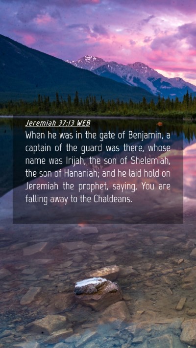 Picture 04 - Jeremiah 37:13 WEB Mobile Phone Wallpaper - When he was in the gate of Benjamin, a captain of - Mobile Bible Verse Wallpaper