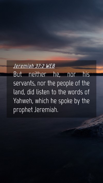 Picture 04 - Jeremiah 37:2 WEB Mobile Phone Wallpaper - But neither he, nor his servants, nor the people - Mobile Bible Verse Wallpaper