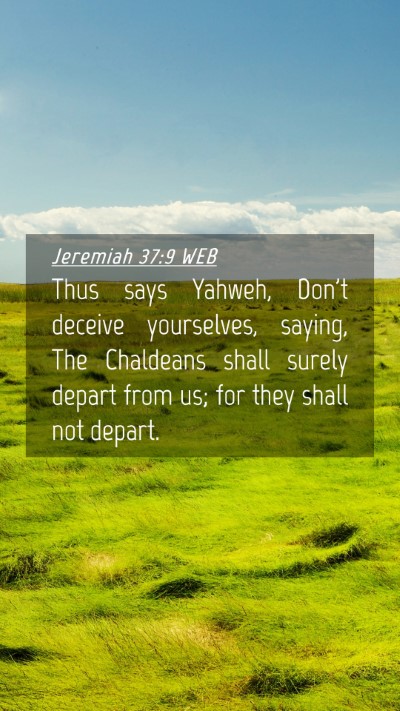 Picture 04 - Jeremiah 37:9 WEB Mobile Phone Wallpaper - Thus says Yahweh, Don't deceive yourselves, - Mobile Bible Verse Wallpaper