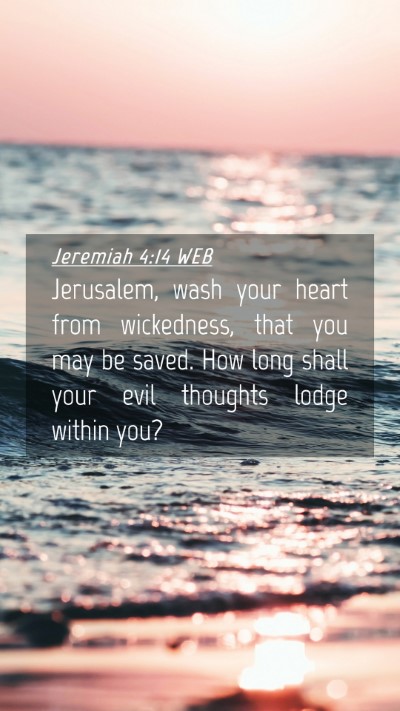 Picture 04 - Jeremiah 4:14 WEB Mobile Phone Wallpaper - Jerusalem, wash your heart from wickedness, that - Mobile Bible Verse Wallpaper