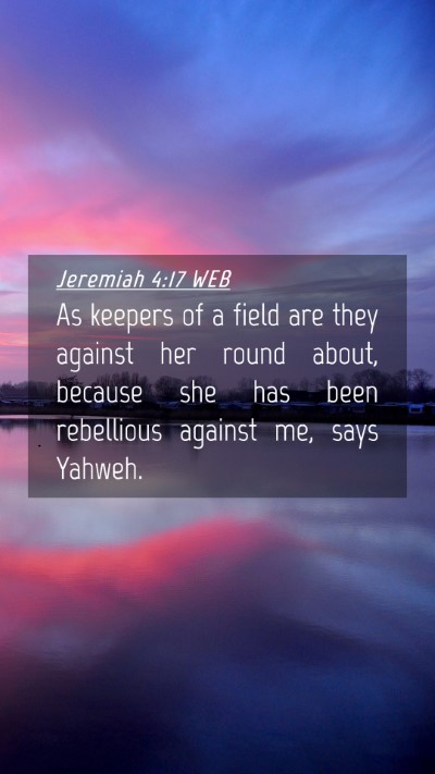 Picture 04 - Jeremiah 4:17 WEB Mobile Phone Wallpaper - As keepers of a field are they against her round - Mobile Bible Verse Wallpaper