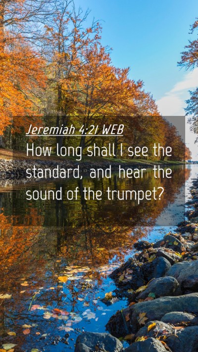 Picture 04 - Jeremiah 4:21 WEB Mobile Phone Wallpaper - How long shall I see the standard, and hear the - Mobile Bible Verse Wallpaper