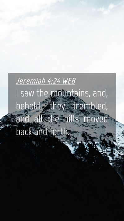 Picture 04 - Jeremiah 4:24 WEB Mobile Phone Wallpaper - I saw the mountains, and, behold, they trembled, - Mobile Bible Verse Wallpaper