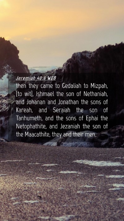 Picture 04 - Jeremiah 40:8 WEB Mobile Phone Wallpaper - then they came to Gedaliah to Mizpah, [to wit], - Mobile Bible Verse Wallpaper