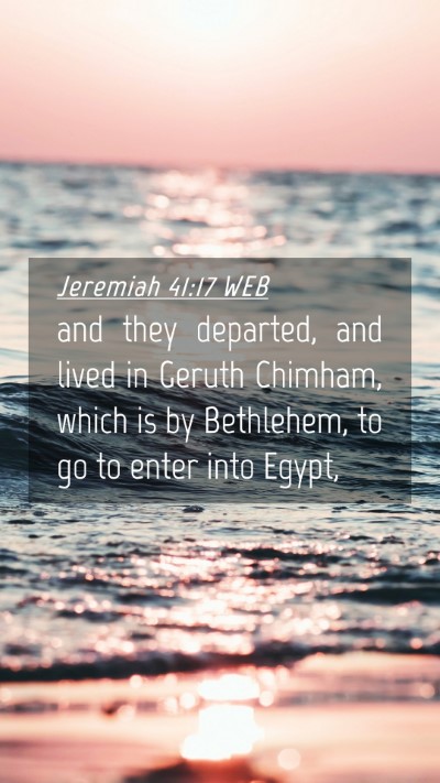 Picture 04 - Jeremiah 41:17 WEB Mobile Phone Wallpaper - and they departed, and lived in Geruth Chimham, - Mobile Bible Verse Wallpaper