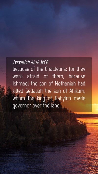 Picture 04 - Jeremiah 41:18 WEB Mobile Phone Wallpaper - because of the Chaldeans; for they were afraid of - Mobile Bible Verse Wallpaper