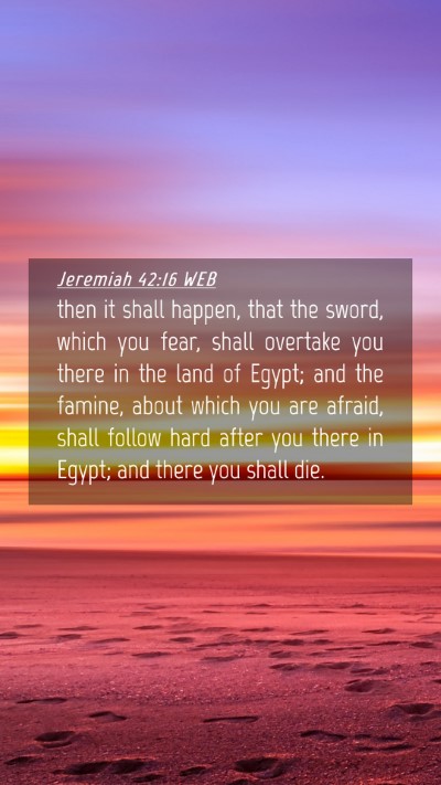 Picture 04 - Jeremiah 42:16 WEB Mobile Phone Wallpaper - then it shall happen, that the sword, which you - Mobile Bible Verse Wallpaper