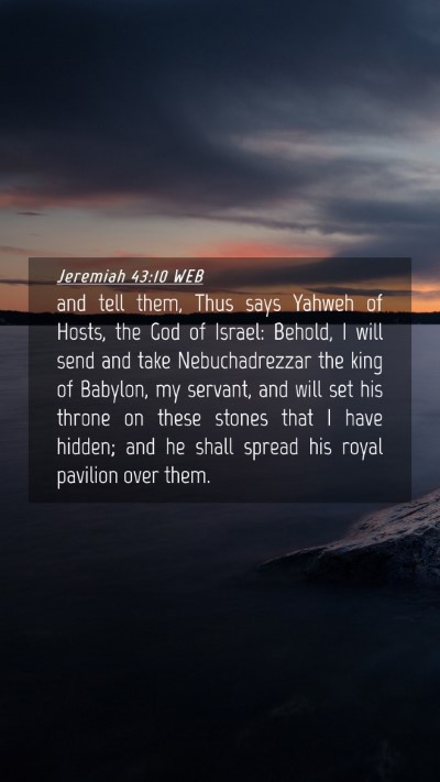 Picture 04 - Jeremiah 43:10 WEB Mobile Phone Wallpaper - and tell them, Thus says Yahweh of Hosts, the God - Mobile Bible Verse Wallpaper