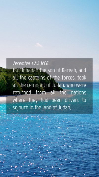 Picture 04 - Jeremiah 43:5 WEB Mobile Phone Wallpaper - But Johanan the son of Kareah, and all the - Mobile Bible Verse Wallpaper