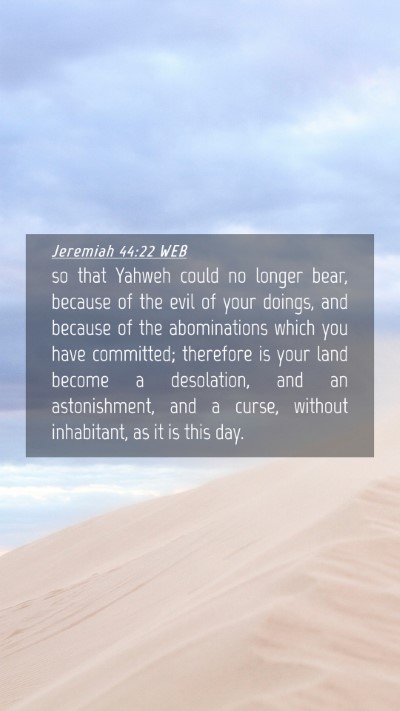 Picture 04 - Jeremiah 44:22 WEB Mobile Phone Wallpaper - so that Yahweh could no longer bear, because of - Mobile Bible Verse Wallpaper