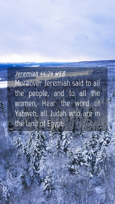 Picture 04 - Jeremiah 44:24 WEB Mobile Phone Wallpaper - Moreover Jeremiah said to all the people, and to - Mobile Bible Verse Wallpaper