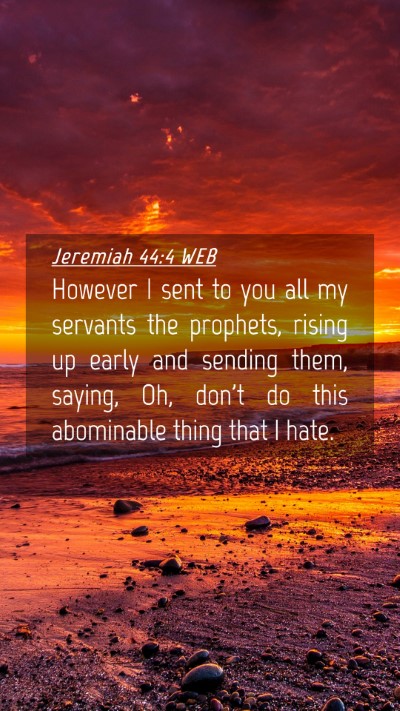 Picture 04 - Jeremiah 44:4 WEB Mobile Phone Wallpaper - However I sent to you all my servants the - Mobile Bible Verse Wallpaper