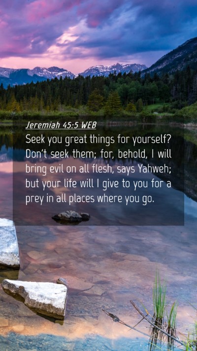 Picture 04 - Jeremiah 45:5 WEB Mobile Phone Wallpaper - Seek you great things for yourself? Don't seek - Mobile Bible Verse Wallpaper
