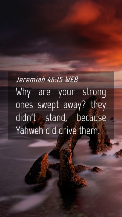 Picture 04 - Jeremiah 46:15 WEB Mobile Phone Wallpaper - Why are your strong ones swept away? they didn't - Mobile Bible Verse Wallpaper