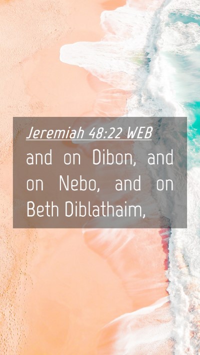 Picture 04 - Jeremiah 48:22 WEB Mobile Phone Wallpaper - and on Dibon, and on Nebo, and on Beth - Mobile Bible Verse Wallpaper