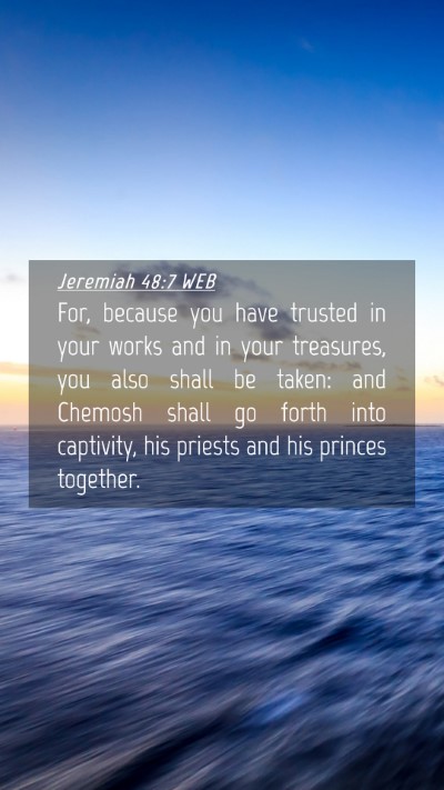 Picture 04 - Jeremiah 48:7 WEB Mobile Phone Wallpaper - For, because you have trusted in your works and - Mobile Bible Verse Wallpaper