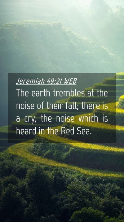 Picture 04 - Jeremiah 49:21 WEB Mobile Phone Wallpaper - The earth trembles at the noise of their fall; - Mobile Bible Verse Wallpaper