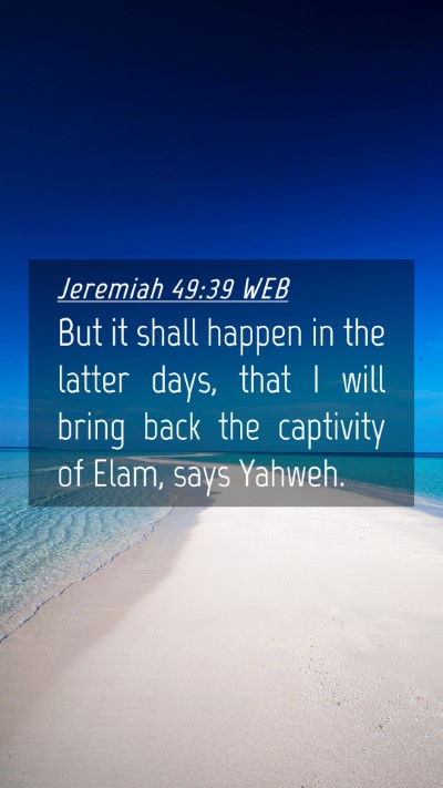 Picture 04 - Jeremiah 49:39 WEB Mobile Phone Wallpaper - But it shall happen in the latter days, that I - Mobile Bible Verse Wallpaper