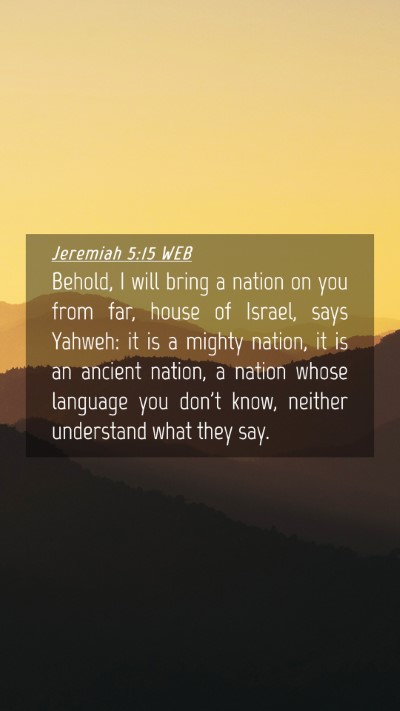 Picture 04 - Jeremiah 5:15 WEB Mobile Phone Wallpaper - Behold, I will bring a nation on you from far, - Mobile Bible Verse Wallpaper