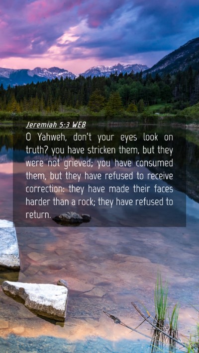 Picture 04 - Jeremiah 5:3 WEB Mobile Phone Wallpaper - O Yahweh, don't your eyes look on truth? you have - Mobile Bible Verse Wallpaper
