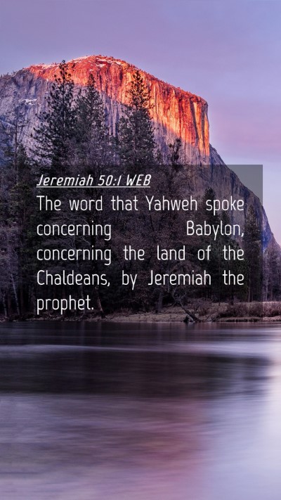 Picture 04 - Jeremiah 50:1 WEB Mobile Phone Wallpaper - The word that Yahweh spoke concerning Babylon, - Mobile Bible Verse Wallpaper