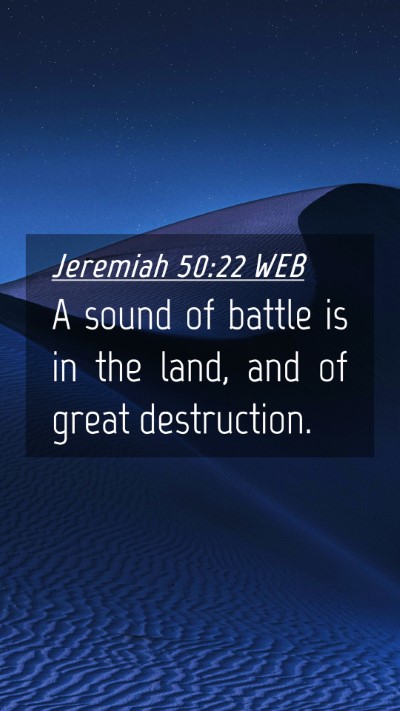 Picture 04 - Jeremiah 50:22 WEB Mobile Phone Wallpaper - A sound of battle is in the land, and of great - Mobile Bible Verse Wallpaper