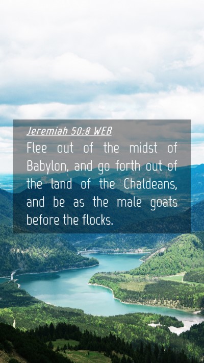 Picture 04 - Jeremiah 50:8 WEB Mobile Phone Wallpaper - Flee out of the midst of Babylon, and go forth - Mobile Bible Verse Wallpaper