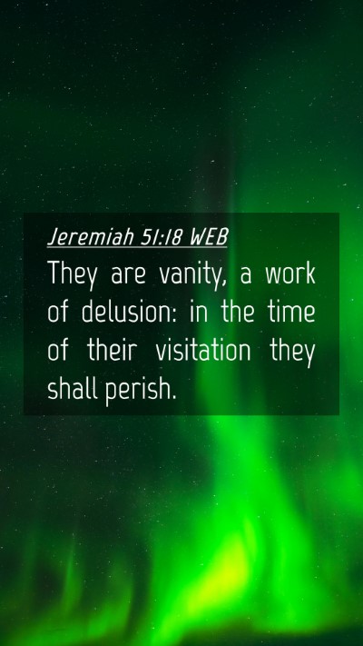 Picture 04 - Jeremiah 51:18 WEB Mobile Phone Wallpaper - They are vanity, a work of delusion: in the time - Mobile Bible Verse Wallpaper
