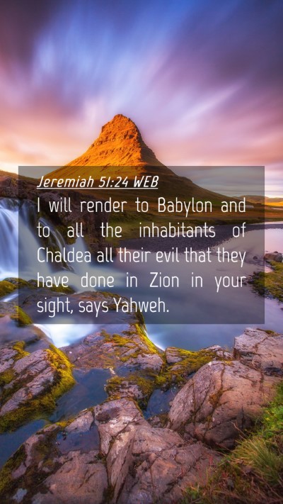 Picture 04 - Jeremiah 51:24 WEB Mobile Phone Wallpaper - I will render to Babylon and to all the - Mobile Bible Verse Wallpaper