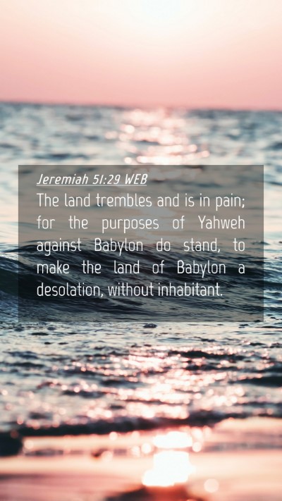 Picture 04 - Jeremiah 51:29 WEB Mobile Phone Wallpaper - The land trembles and is in pain; for the - Mobile Bible Verse Wallpaper