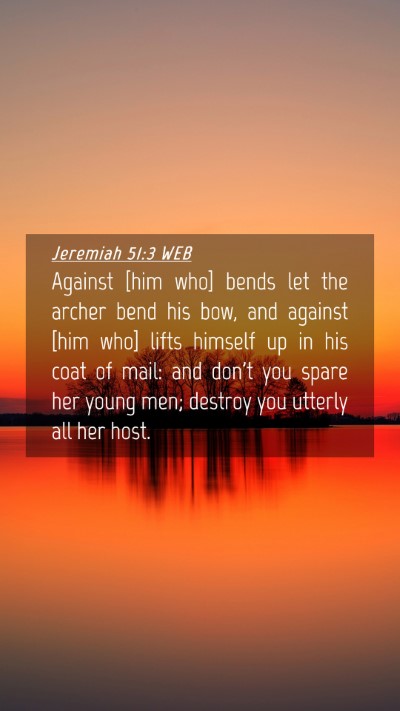 Picture 04 - Jeremiah 51:3 WEB Mobile Phone Wallpaper - Against [him who] bends let the archer bend his - Mobile Bible Verse Wallpaper