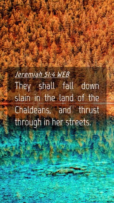 Picture 04 - Jeremiah 51:4 WEB Mobile Phone Wallpaper - They shall fall down slain in the land of the - Mobile Bible Verse Wallpaper